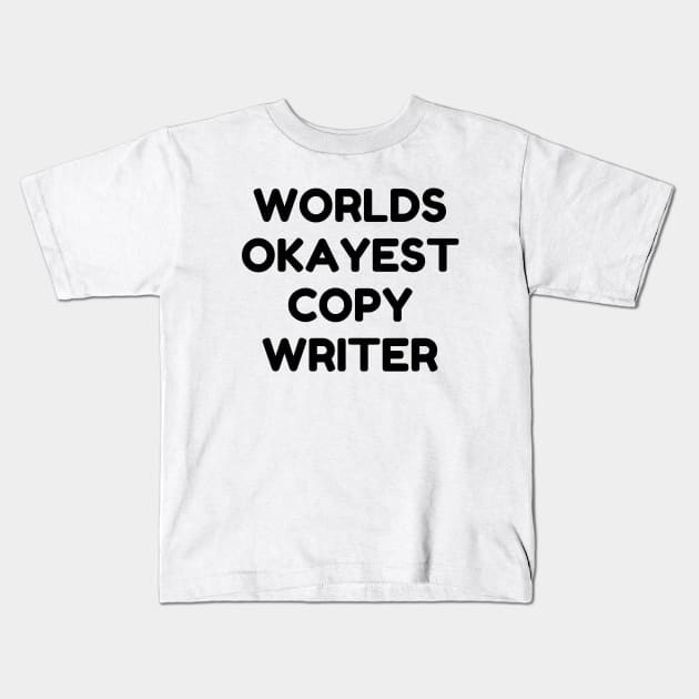 World okayest copywriter Kids T-Shirt by Word and Saying